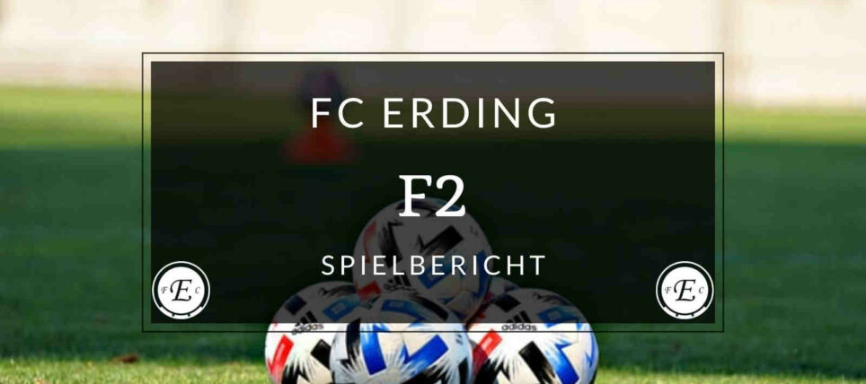 27.05.2022 FC Erding F2 – SG Reichenkirchen/Fraunberg 2:5 (1:0)